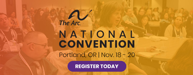An orange overlay on a photo of people in a conference session. Text reads, “The Arc. National Convention. Portland, OR | Nov. 18–20.” A purple button says, “Register Today.”